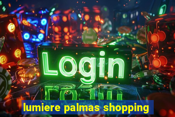 lumiere palmas shopping